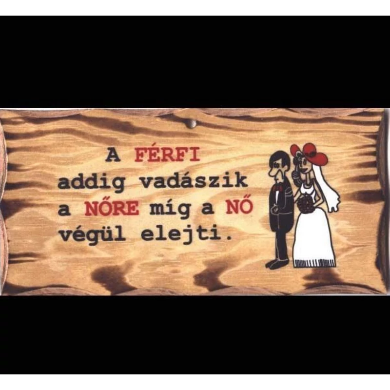 A Férfi Addig Vadászik Fatábla